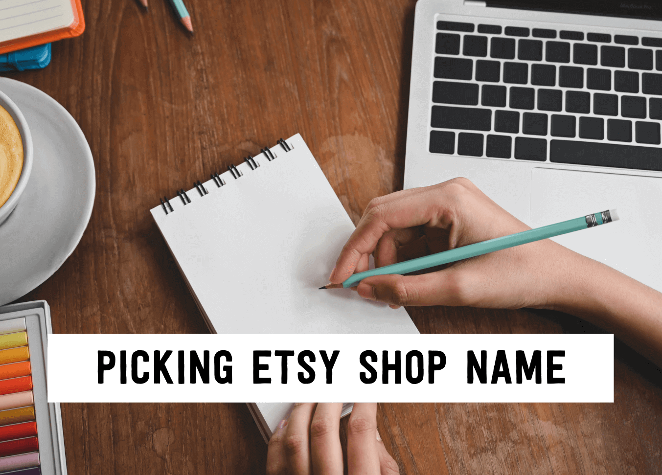 The Ultimate Guide: How to Pick the Perfect Etsy Name