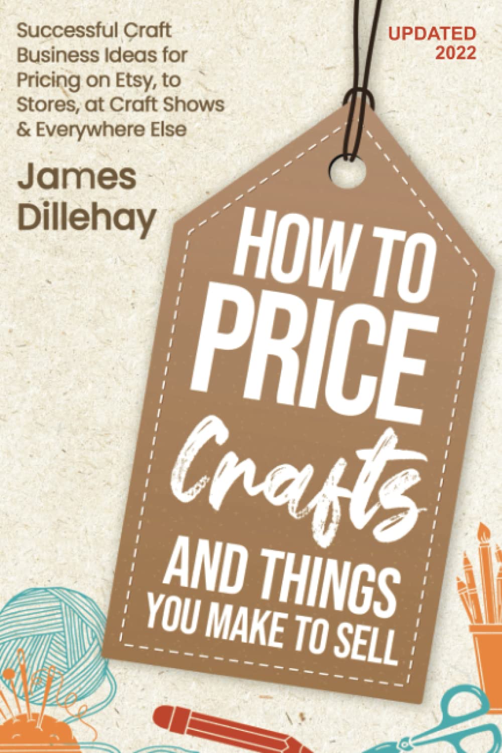 How to Price Crafts and Things You Make to Sell: Successful Craft Business Ideas for Pricing on Etsy, to Stores, at Craft Shows  Everywhere Else     Paperback – April 14, 2020