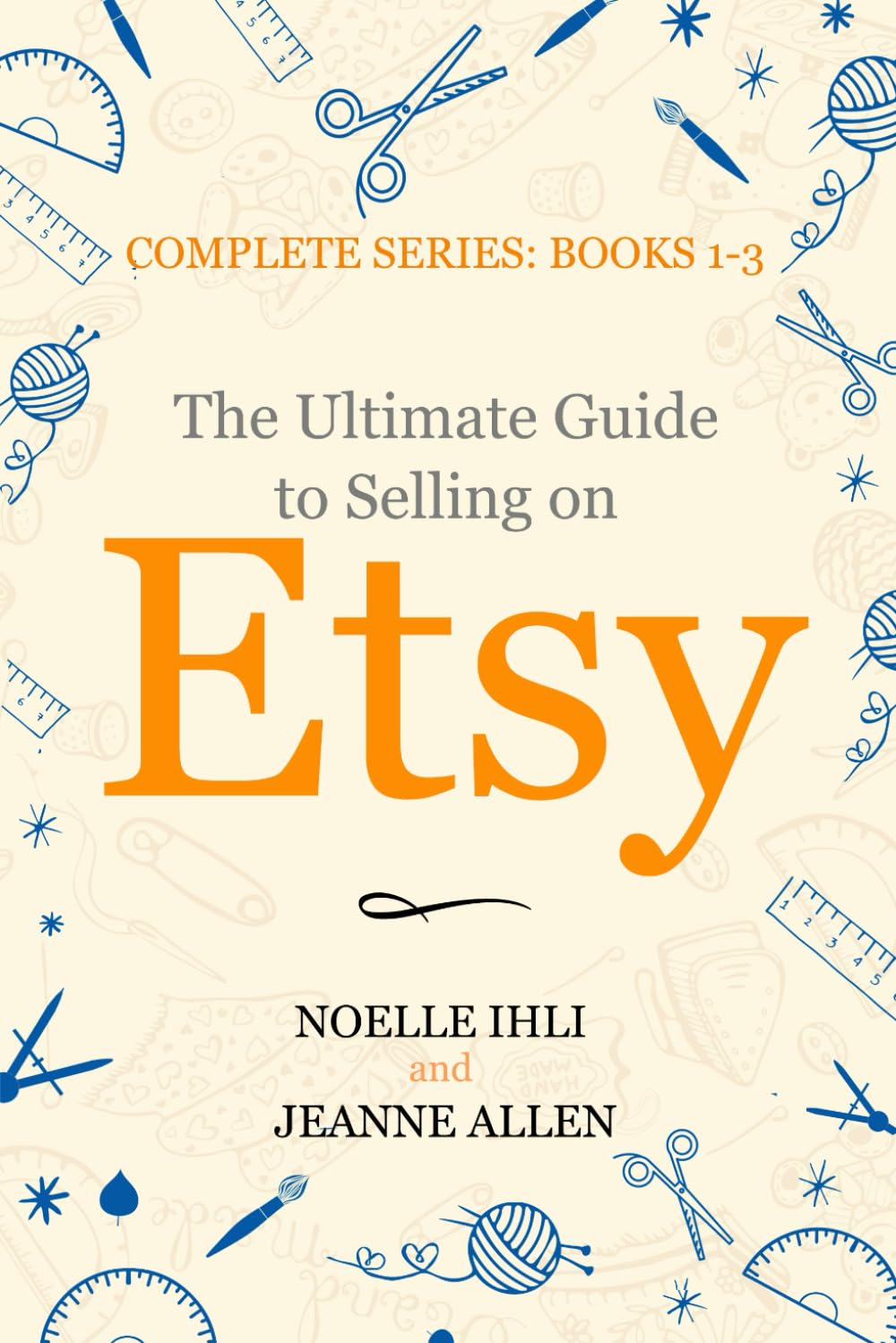 The Ultimate Guide to Selling on Etsy: How to Turn Your Etsy Shop Side Hustle into a Business     Paperback – April 14, 2021